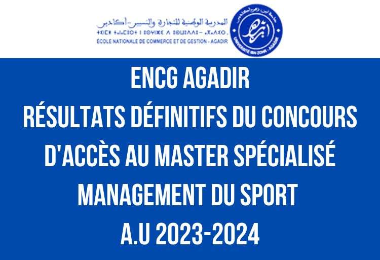 Résultats définitifs du concours d'accès au Master Management du Sport à l'ENCG Agadir 2023-2024 (Liste d’attente par ordre de mérite)