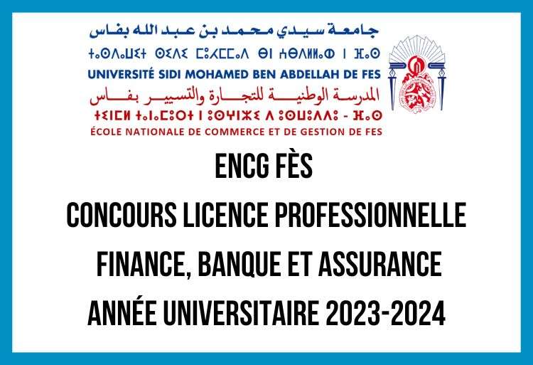 ENCG Fès Concours LP Finance Banque et Assurance 2023-2024