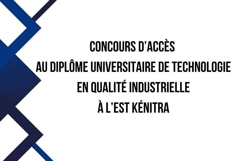 EST Kénitra Concours d'accès au DUT Qualité Industrielle 2023-2024